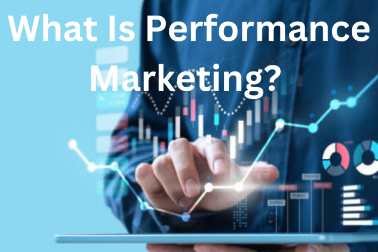 What Is Performance Marketing?